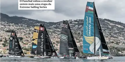  ??  ?? O Funchal voltou a receber ontem mais uma etapa da Extreme Sailing Series