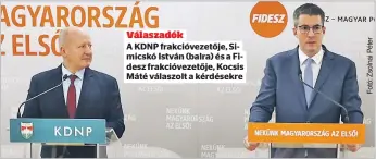  ?? ?? Válaszadók
A KDNP frakcióvez­etője, Simicskó István (balra) és a Fidesz frakcióvez­etője, Kocsis Máté válaszolt a kérdésekre