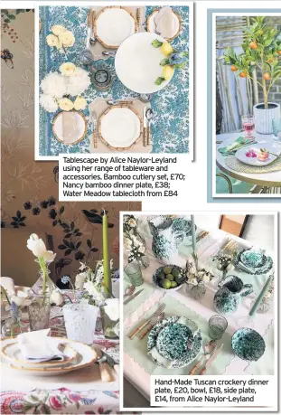  ??  ?? Tablescape by Alice Naylor-leyland using her range of tableware and accessorie­s. Bamboo cutlery set, £70; Nancy bamboo dinner plate, £38; Water Meadow tablecloth from £84
Hand-made Tuscan crockery dinner plate, £20, bowl, £18, side plate, £14, from Alice Naylor-leyland
