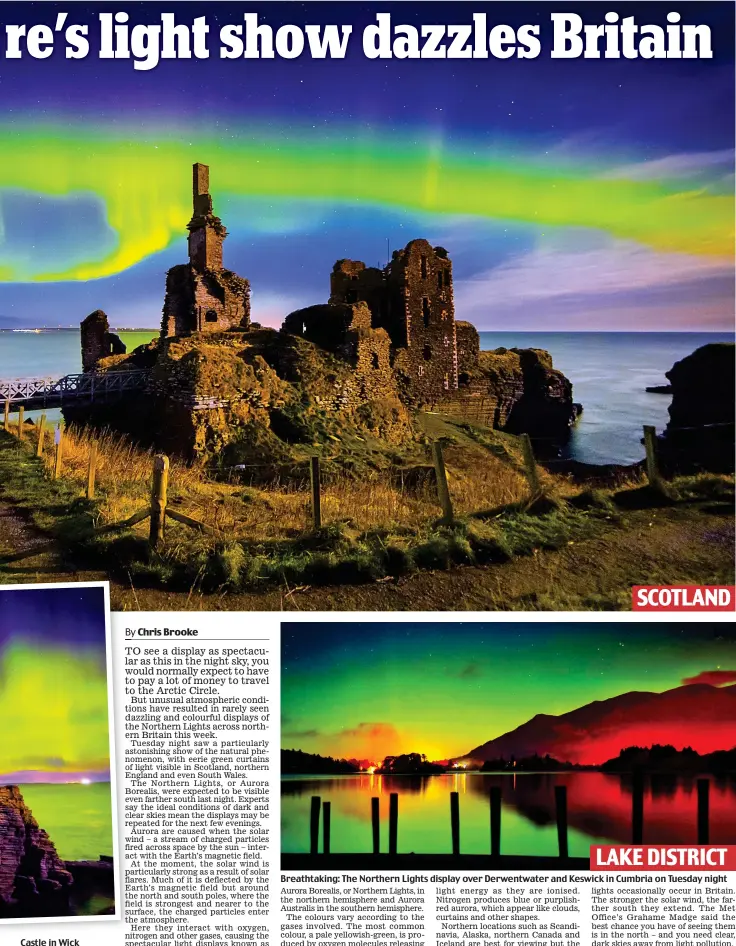  ??  ?? Castle in Wick Breathtaki­ng: The Northern Lights display over Derwentwat­er and Keswick in Cumbria on Tuesday night SCOTLAND