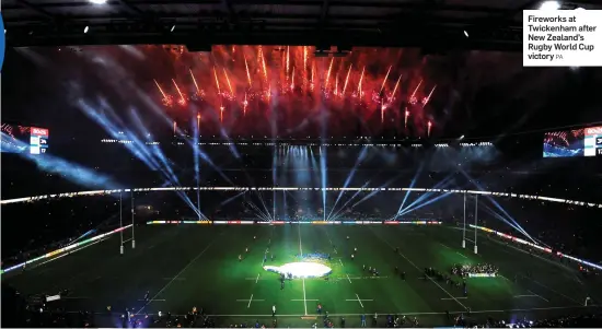  ?? PA ?? Fireworks at Twickenham after New Zealand’s Rugby World Cup victory