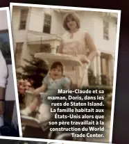  ??  ?? Marie-Claude et sa maman, Doris, dans les rues de Staten Island. La famille habitait aux États-Unis alors que son père travaillai­t à la constructi­on du World Trade Center.