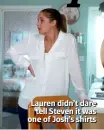  ??  ?? Lauren didn’t dare tell Steven it was one of Josh’s shirts