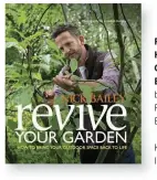  ??  ?? REVIVE YOUR GARDEN: HOW TO BRING YOUR OUTDOOR SPACE BACK TO LIFE by Nick Bailey Photograph­s by Jonathan Buckley Kyle Books, £25 ISBN 978-0857834324