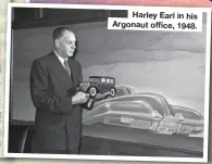  ?? ?? Harley Earl in his Argonaut office, 1948.