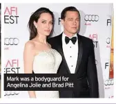  ??  ?? Mark was a bodyguard for Angelina Jolie and Brad Pitt