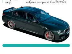  ??  ?? BMW M5 CS Hvis Competitio­n ikke er heftig nok til dig, findes M5 også i Cs-variant med 635 hk og lavere vaegt.