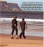  ?? ?? Scenes have been shot on land and at sea for the initiative