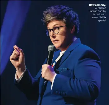  ??  ?? Australia’s Hannah Gadsby is back with a new Netflix special.