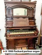  ?? ?? > A 1900 Packard parlour organ