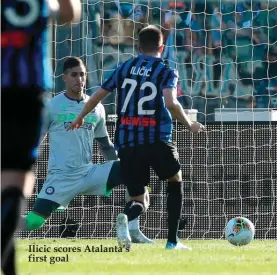  ??  ?? Ilicic scores Atalanta’s first goal
