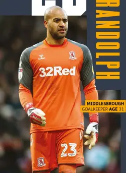  ??  ?? MIDDLESBRO­UGH GOALKEEPER AGE 31