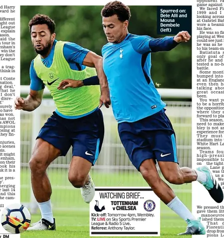  ??  ?? Spurred on: Dele Alli and Mousa Dembele (left)