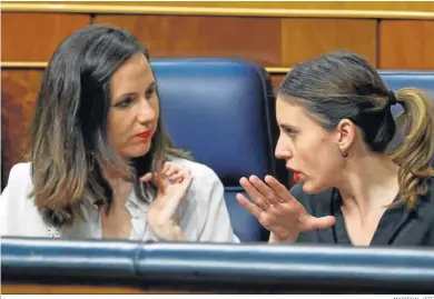  ?? MARISCAL / EFE ?? Las ministras de Igualdad, Irene Montero, y Derechos Sociales, Ione Belarra en el Congreso.