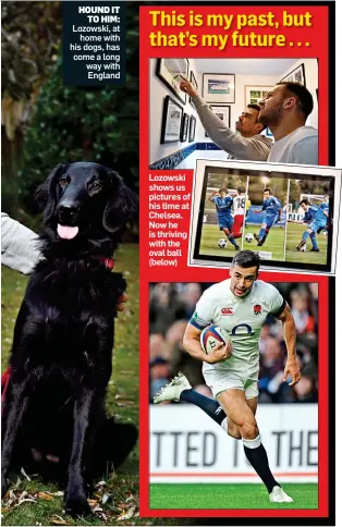  ?? ?? HOUND IT TO HIM: Lozowski, at home with his dogs, has come a long way with England