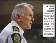  ?? CP PHOTO JASON FRANSON ?? Edmonton Police Chief Rod Knecht speaks about the terrorist incident in Edmonton on Sunday.