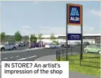  ?? ?? IN STORE? An artist’s impression of the shop