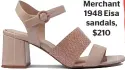  ??  ?? Merchant 1948 Eisa sandals, $210