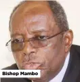  ??  ?? Bishop Mambo