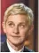  ??  ?? Ellen DeGeneres