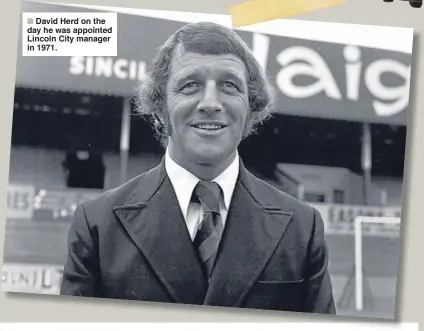  ??  ?? David Herd on the day he was appointed Lincoln City manager in 1971.