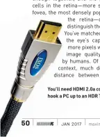  ??  ?? You’ll need HDMI 2.0a connectivi­ty to hook a PC up to an HDR TV.
