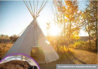  ?? ?? TIPI ACCOMMODAT­ION AT WANUSKEWIN HERITAGE PARK