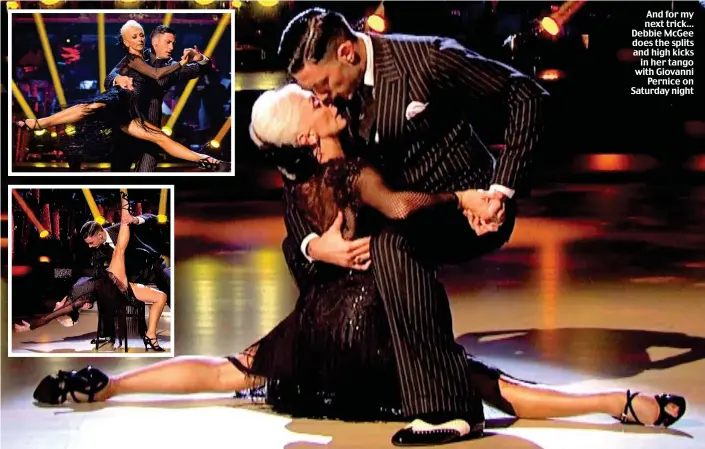  ??  ?? And for my next trick... Debbie McGee does the splits and high kicks in her tango with Giovanni Pernice on Saturday night