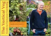  ?? COURTESY OF CHELSEA GREEN PUBLISHING ?? “The Vertical Veg,” by Mark Ridsdill Smith, suggests choosing plants that can be harvested repeatedly for small garden spaces, like chard.