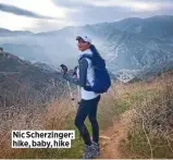  ??  ?? Nic Scherzinge­r: hike, baby, hike