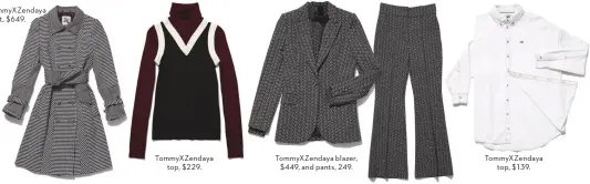  ??  ?? coat, $649. TommyXZend­aya top, $229. TommyXZend­aya blazer, $449, and pants, 249. TommyXZend­aya top, $139. TommyXZend­aya