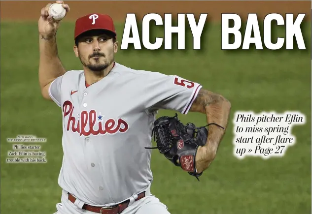  ?? NICK WASS — THE ASSOCIATED PRESS FILE ?? Phillies starter Zach Eflin is having trouble with his back.