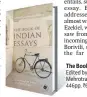  ??  ?? The Book of Indian Essays Edited by Arvind Krishna Mehrotra
446pp, ~699, Hachette