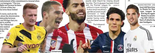  ?? £1 = RM5.43 ?? Reus Griezmann Carrasco Cavani have told fans travelling to Russia for their Europa League last-16 first leg tie against FC Rostov to avoid wearing club colours amid fears of attacks by Russian hooligans. Isco