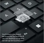  ?? ?? You’ll need a keyboard because the Surface Pro 8 can run desktop programs not set up for touchscree­n.