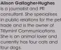  ??  ?? Alison Gallagher-Hughes is a journalist and PR consultant. She specialise­s in public relations for the pet trade and is the owner of Tillymint Communicat­ions. She is an animal lover and currently has four cats and four dogs.