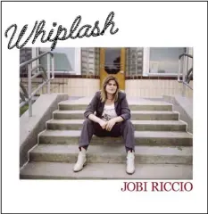  ?? PHOTOS PROVIDED BY SHORE FIRE MEDIA ?? Jobi Riccio’s first LP, “Whiplash,” was released Sept. 8on Yep Roc Records.