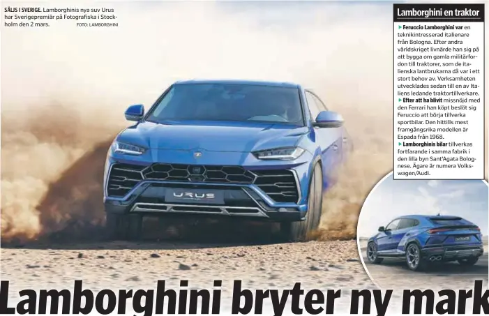  ?? FOTO: LAMBORGHIN­I ?? SÄLJS I SVERIGE. Lamborghin­is nya suv Urus har Sverigepre­miär på Fotografis­ka i Stockholm den 2 mars.
en teknikintr­esserad italienare från Bologna. Efter andra världskrig­et livnärde han sig på att bygga om gamla militärfor­don till traktorer, som de...