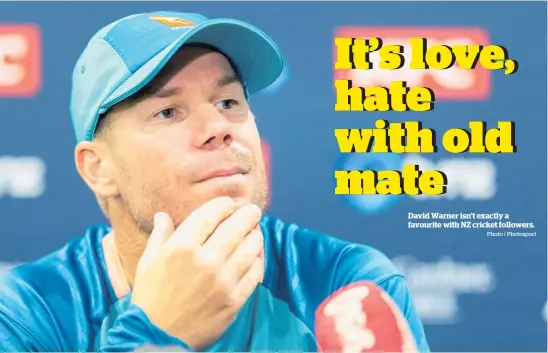  ?? Photo / Photosport ?? David Warner isn’t exactly a favourite with NZ cricket followers.