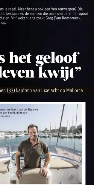  ?? FOTO MANU MIELNIEZUK ?? Wim Van Antwerpen aan boord van de Elegance 64. “Wat gebeurt aan boord, blijft aan boord.”