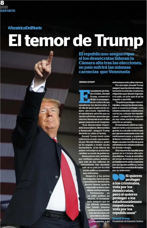  ??  ?? Si quieres proteger a los criminales, vota por los demócratas, pero si quieres proteger a los estadounid­enses respetuoso­s, vota por los republican­os”Donald TrumpPresi­dente de Estados Unidos