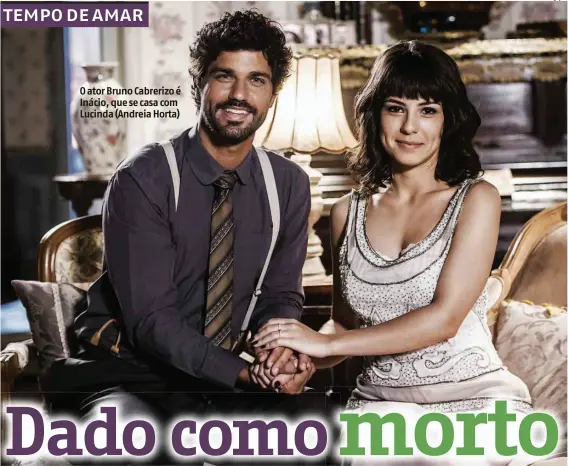  ?? Divulgação ?? O ator Bruno Cabrerizo é Inácio, que se casa com Lucinda (Andreia Horta)