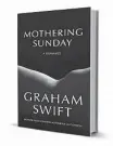  ??  ?? ‘Mothering Sunday: A Romance’ By Graham Swift. Knopf, 177 pages, $22.95.