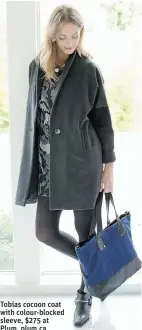  ??  ?? Tobias cocoon coat with colour- blocked sleeve, $ 275 at Plum, plum. ca