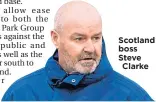  ??  ?? Scotland boss Steve Clarke