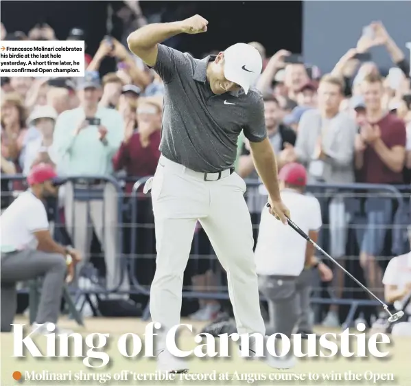  ??  ?? 3 Francesco Molinari celebrates his birdie at the last hole yesterday. A short time later, he was confirmed Open champion.