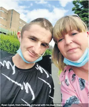  ??  ?? Ryan Covell, from Fenham, pictured with his mum Diane