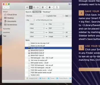  ??  ?? Use Smart Folders in Finder to reveal arbitrary files based on custom conditions and located anywhere on your Mac.