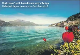  ??  ?? Eight days’ half-board from only £849pp Selected departures up to October 2018