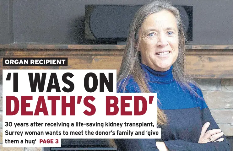  ?? JASON PAYNE/PNG ?? Sarah Vant Geloof was on dialysis when she received a new kidney at B.C. Children’s Hospital on Dec. 8, 1986, just one month before turning 19.